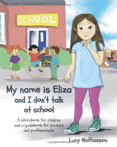 An illustration of a young girl nervously standing outside her school. Text reads: My name is Eliza and I don't talk at school. It is a storybook for children and a guidebook for parents and child therapists who are navigating selective mutism. It can help your child prepare for child therapy for anxiety and the road ahead while navigating selective mutism at school.