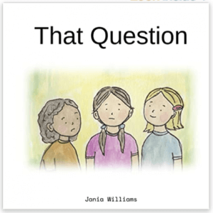 Image of a drawing of 3 kids in front of a green background as the cover art for "That Question". Which is a book that parents can use to prepare their kid for child therapy for anxiety. A child therapist can also use this as a resource when talking to children about selective mutism.